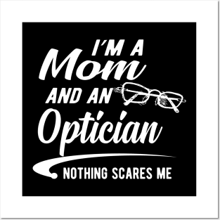 Optician and mom - I'm a mom and an optician nothing scares me Posters and Art